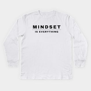 Mindset is everything Kids Long Sleeve T-Shirt